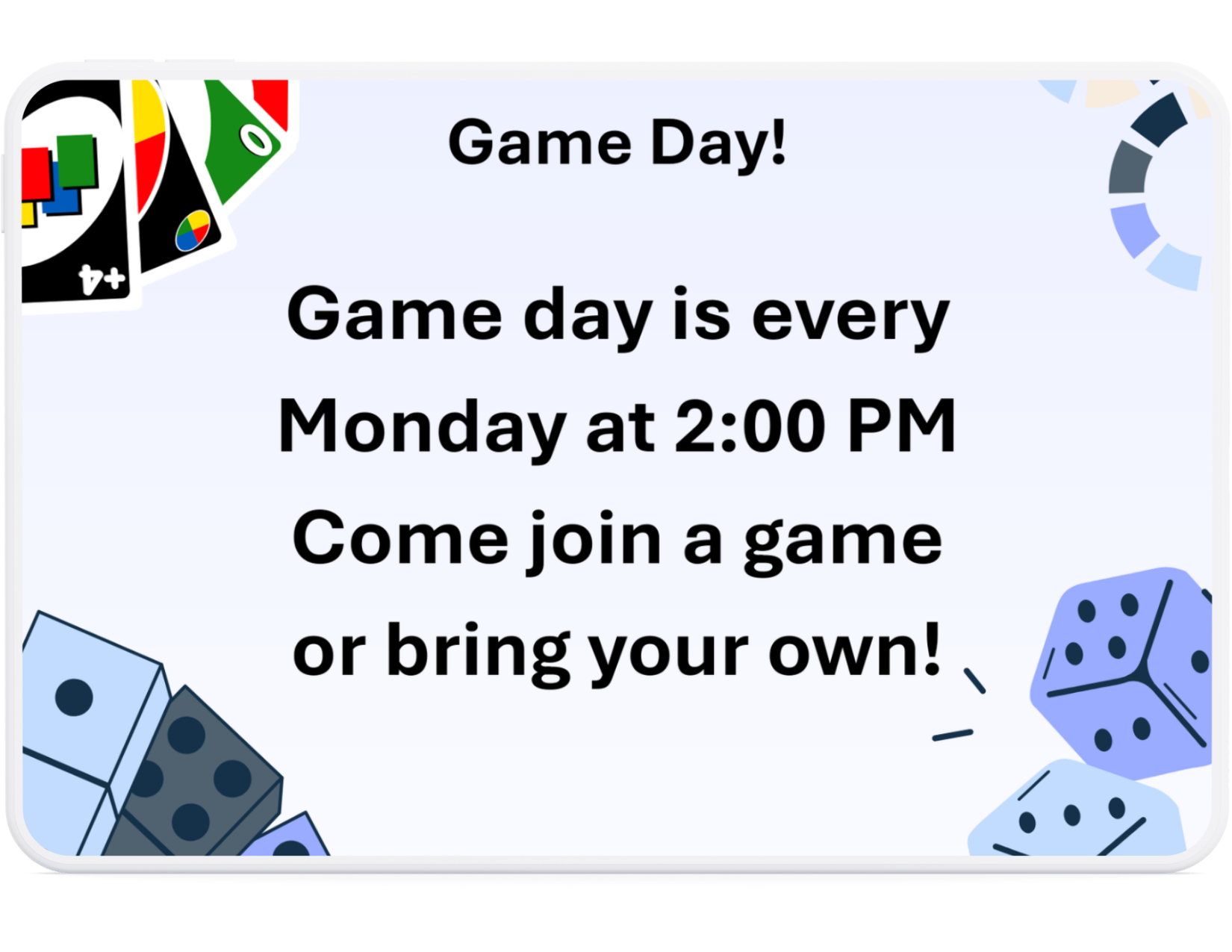 An image with game pieces saying that game day is every Monday at 2:00 PM and you can bring a game or join an existing game.